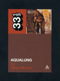 Title: Jethro Tull's Aqualung, Author: Allan Moore