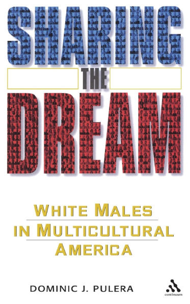 Sharing the Dream: White Males in Multicultural America
