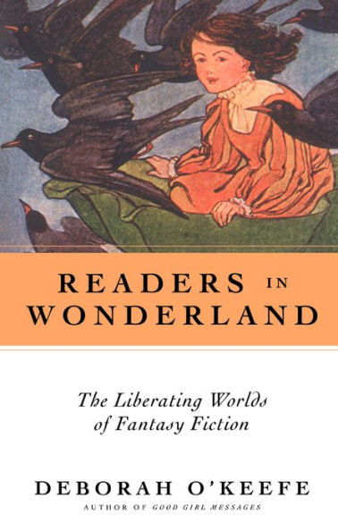 Readers In Wonderland: The Liberating Worlds of Fantasy Fiction