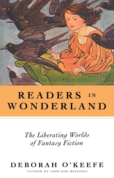 Readers In Wonderland: The Liberating Worlds of Fantasy Fiction