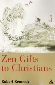 Title: Zen Gifts to Christians, Author: Robert Kennedy