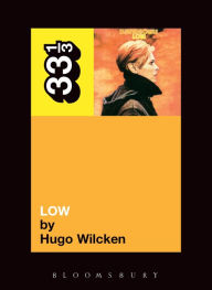 Title: David Bowie's Low, Author: Hugo Wilcken