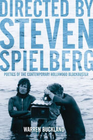 Title: Directed by Steven Spielberg: Poetics of the Contemporary Hollywood Blockbuster, Author: Warren Buckland