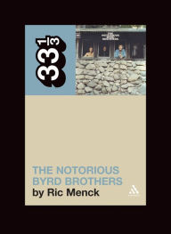 Title: The Byrds' The Notorious Byrd Brothers, Author: Ric Menck