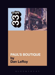 Title: The Beastie Boys' Paul's Boutique, Author: Dan LeRoy