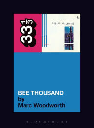 Title: Guided by Voices' Bee Thousand, Author: Marc Woodworth