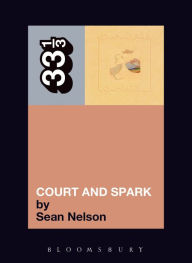 Title: Joni Mitchell's Court and Spark, Author: Sean Nelson