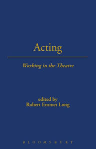 Title: Acting: Working in the Theatre, Author: Robert Emmet Long