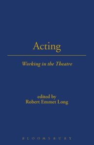 Title: Acting: Working in the Theatre, Author: Robert Emmet Long