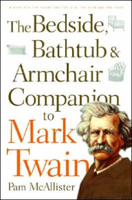 Title: Bedside, Bathtub and Armchair Companion to Mark Twain, Author: Pam McAllister