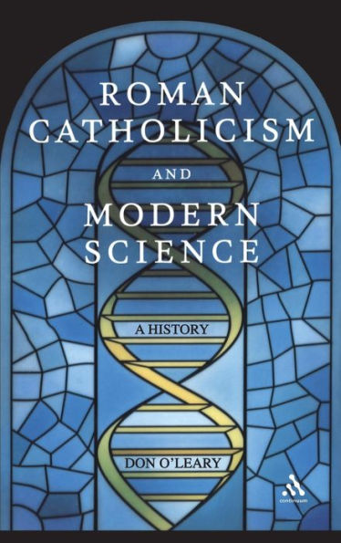 Roman Catholicism and Modern Science: A History / Edition 1