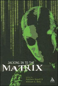 Title: Jacking In To the Matrix, Author: Matthew Wilhelm Kapell