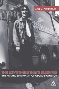 Title: The Love There That's Sleeping: The Art and Spirituality of George Harrison, Author: Dale C. Allison