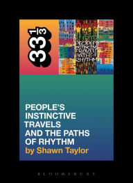 Title: A Tribe Called Quest's People's Instinctive Travels and the Paths of Rhythm, Author: Shawn Taylor