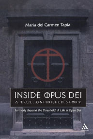 Title: Inside Opus Dei: The True, Unfinished Story, Author: Maria del Carmen Tapia