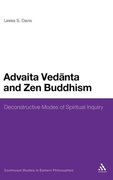 Advaita Vedanta and Zen Buddhism: Deconstructive Modes of Spiritual Inquiry