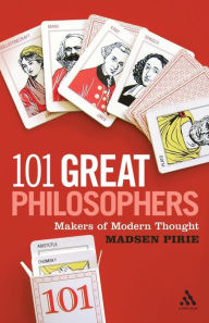 Title: 101 Great Philosophers: Makers of Modern Thought / Edition 1, Author: Madsen Pirie