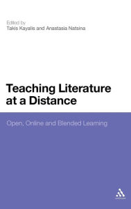 Title: Teaching Literature at a Distance: Open, Online and Blended Learning, Author: Takis Kayalis