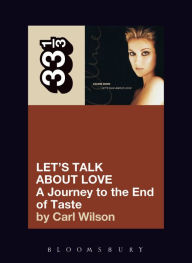 Title: Celine Dion's Let's Talk about Love: A Journey to the End of Taste / Edition 1, Author: Carl Wilson