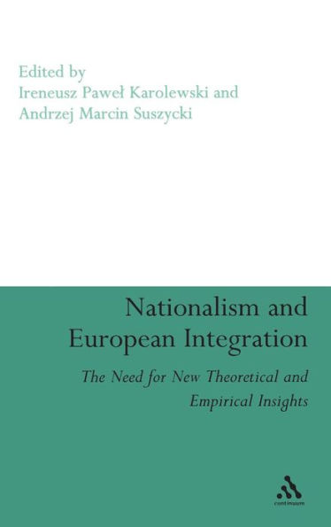 Nationalism and European Integration: The Need for New Theoretical and Empirical Insights