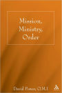 Mission, Ministry, Order: Reading the Tradition in the Present Context