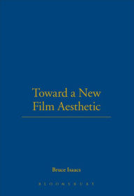Title: Toward a New Film Aesthetic, Author: Bruce Isaacs