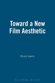 Title: Toward a New Film Aesthetic, Author: Bruce Isaacs