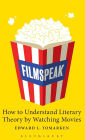 Filmspeak: How to Understand Literary Theory by Watching Movies