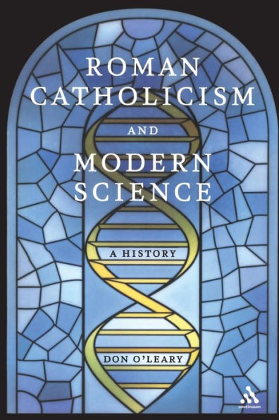 Roman Catholicism and Modern Science: A History