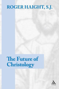 Title: The Future of Christology, Author: Roger D. Haight