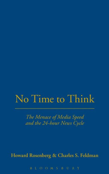 No Time To Think: The Menace of Media Speed and the 24-hour News Cycle / Edition 1