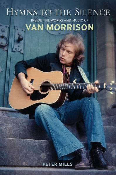 Hymns to the Silence: Inside Words and Music of Van Morrison