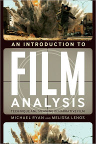 Title: An Introduction to Film Analysis: Technique and Meaning in Narrative Film / Edition 1, Author: Michael Ryan