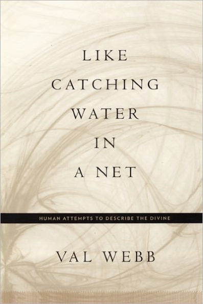 Like Catching Water in a Net: Human Attempts to Describe the Divine