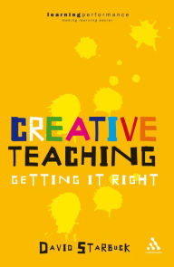 Title: Creative Teaching: Getting it Right, Author: David Starbuck