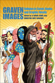 Title: Graven Images: Religion in Comic Books & Graphic Novels, Author: A. David Lewis