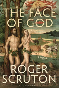 Title: The Face of God: The Gifford Lectures, Author: Roger Scruton