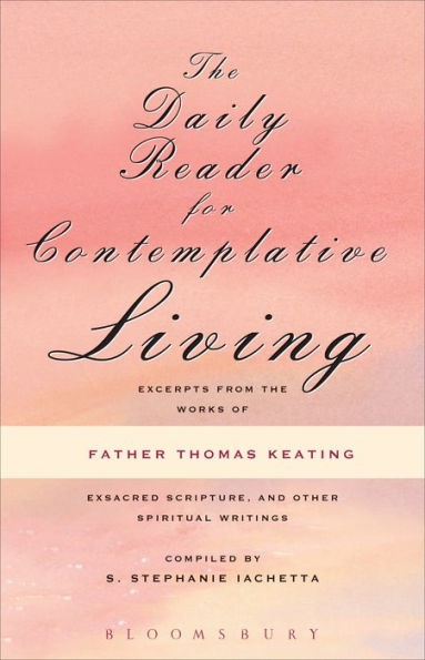 The Daily Reader for Contemplative Living: Excerpts from the Works of Father Thomas Keating, O.C.S.O