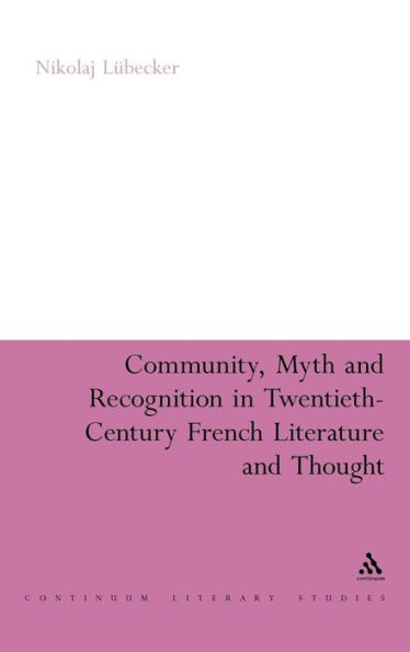 Community, Myth and Recognition in Twentieth-Century French Literature and Thought