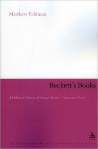 Title: Beckett's Books: A Cultural History of the Interwar Notes, Author: Matthew Feldman