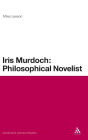 Iris Murdoch: Philosophical Novelist