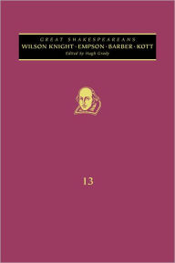 Title: Empson, Wilson Knight, Barber, Kott: Great Shakespeareans: Volume XIII / Edition 1, Author: Hugh Grady