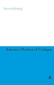 Title: Adorno's Poetics of Critique, Author: Steven Helmling