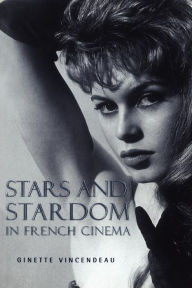 Title: Stars and Stardom in French Cinema, Author: Ginette Vincendeau