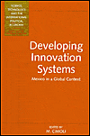 Title: Developing Innovation Systems: Mexico in a Global Context / Edition 1, Author: Mario Cimoli