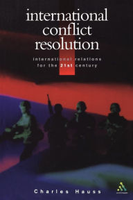 Title: International Conflict Resolution, Author: Charles Hauss