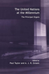 Title: United Nations at the Millennium: The Principal Organs, Author: Paul Taylor