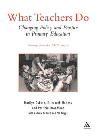 Title: What Teachers Do: Changing Policy and Practice in Primary Education, Author: Andrew Pollard