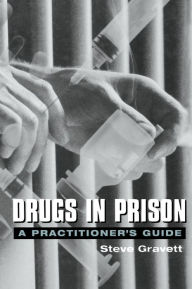 Title: Drugs in Prison / Edition 1, Author: Steve Gravett