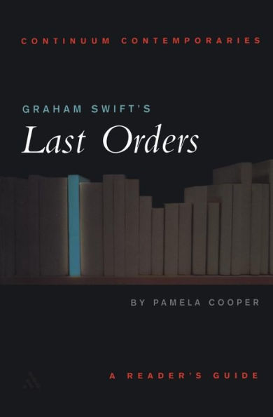 Graham Swift's Last Orders: A Reader's Guide
